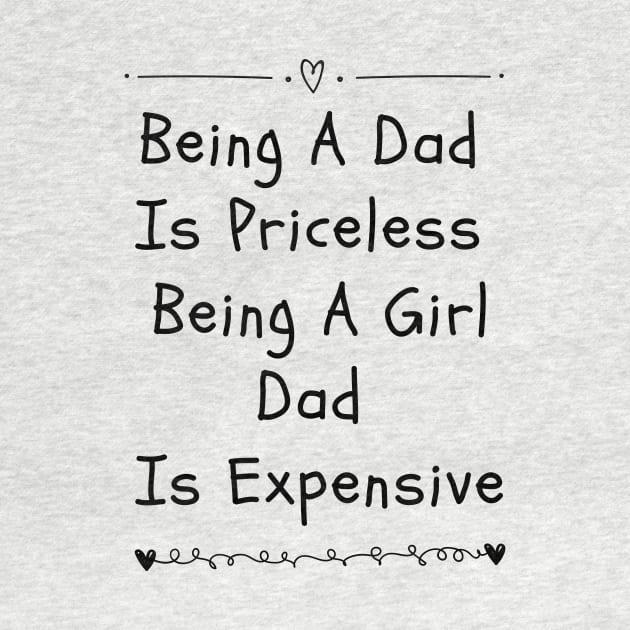 being a dad is priceless being a girl dad is expensive by eyoubree